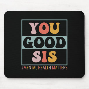 Du bist okay Schwester Psychische Gesundheitsprobl Mousepad