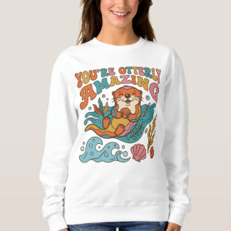 Du bist Otter-mäßig großartig. Sweatshirt