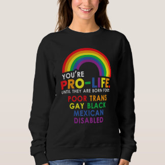 Du bist pro Leben, bis sie arm geboren werden Tran Sweatshirt
