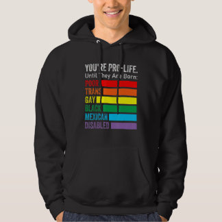 Du bist pro Leben, bis sie LGBT arm Trans geboren  Hoodie