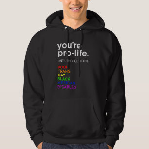 Du bist Prolife, bis sie Geboren arm sind. Hoodie