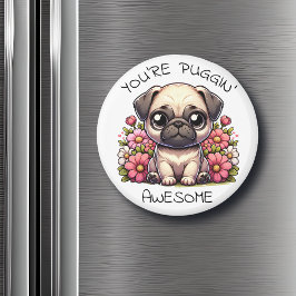 Du bist Puggin' Phantastisch | Niedlicher Mops Puf Magnet