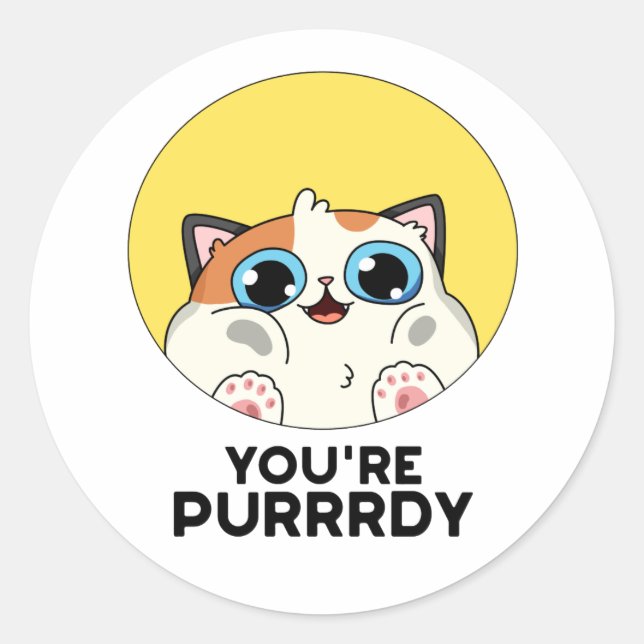 Du bist Purrdy Funny Cat Pun Runder Aufkleber (Vorderseite)