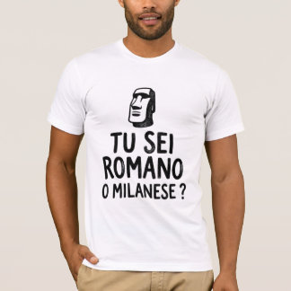Du bist Römer oder Mailänder Lustiges italienische T-Shirt