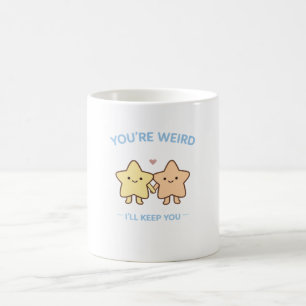 Du bist seltsam, ich behalte dich Stern Kunst Kaffeetasse