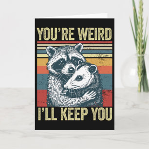 Du bist seltsam, ich behalte dich Waschbär Opossum Karte