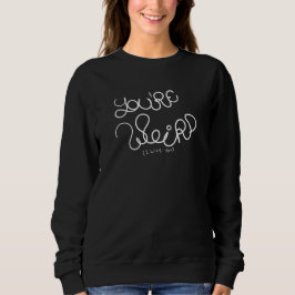Du bist seltsam (ich mag dich) sweatshirt