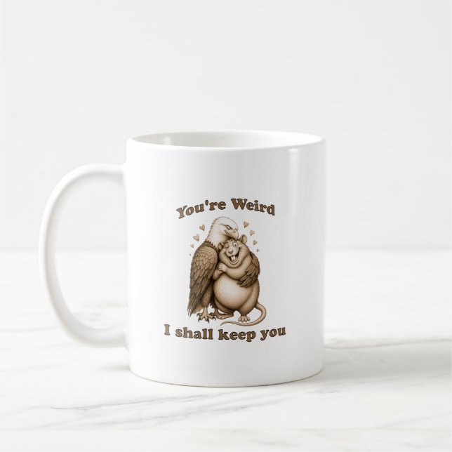 Du bist seltsam, ich werde dich behalten kaffeetasse (Links)