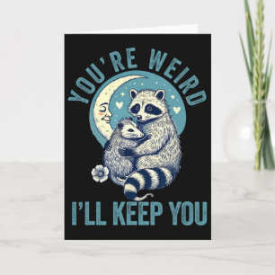 Du bist seltsam, ich werde dich Waschbär Opossum V Karte
