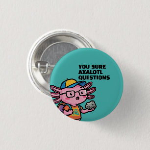 Du bist sicher Axolotl Fragen Cute Sarcastic Meme Button