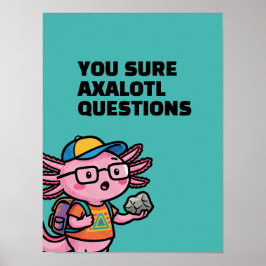 Du bist sicher Axolotl Fragen Cute Sarcastic Meme Poster