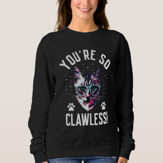 Du bist so krallenlose Katze Katzenhumor Katzenm Sweatshirt