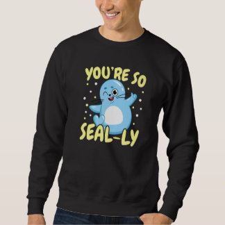 Du bist so robbenmäßig Unterwasser Tier Meeresbiol Sweatshirt