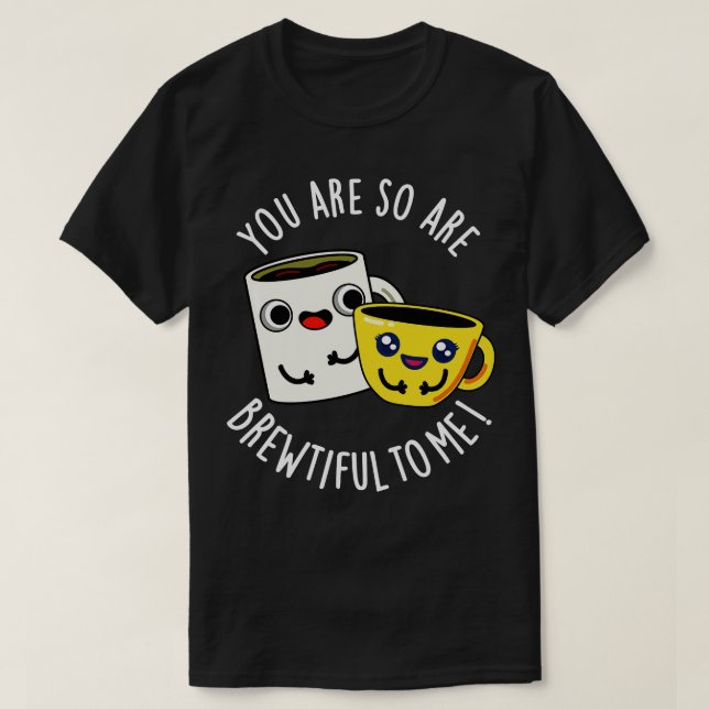 Du bist so schön für mich lustige Kaffeepause T-Shirt (Design vorne)