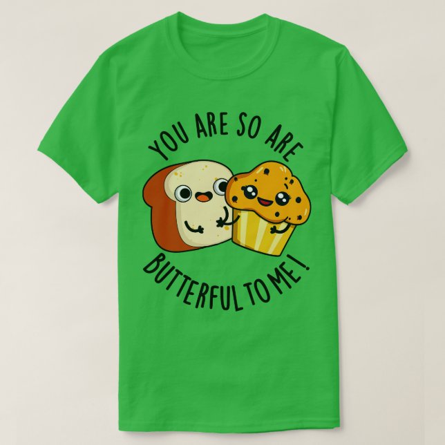 Du bist so überwältigend zu mir lustigen Food Puff T-Shirt (Design vorne)