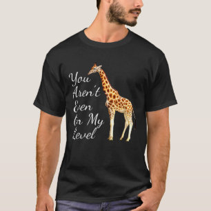 Du bist sogar auf meinem Level - Giraffe T-Shirt