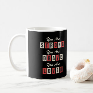 Du bist stark! Du bist tapfer! Du bist geliebt! Kaffeetasse