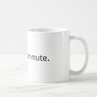 Du bist stumm. Kaffee-Tasse. Kaffeetasse
