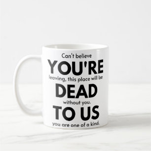 Du bist tot für uns, Coworker Verlasse Geschenk,  Kaffeetasse
