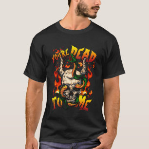Du bist tot zu mir Halloween Dämon Gesicht Schlang T-Shirt