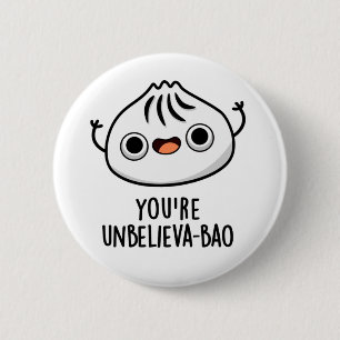 Du bist Unbelieva-bao Funny Dimsum Bao Pun Button