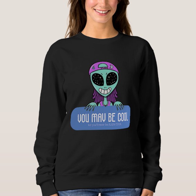 Du bist vielleicht cool, aber du wirst niemals ALI Sweatshirt (Vorderseite)