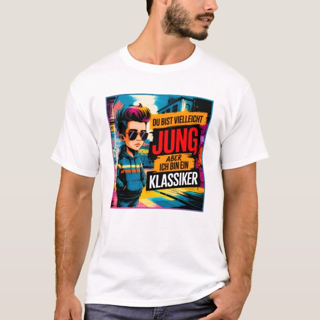 Du bist vielleicht jung,aber ich bin ein Klassiker T-Shirt (Vorderseite)