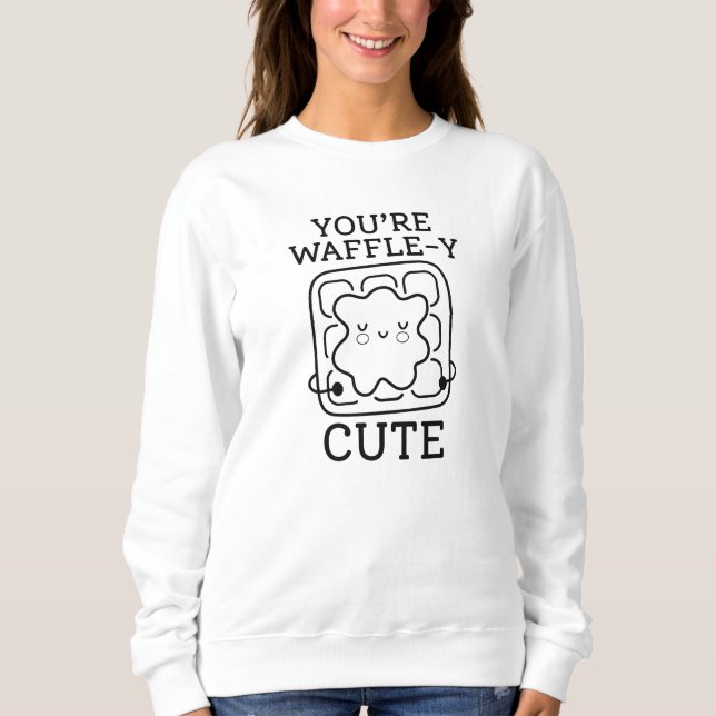 Du bist Waffle-Y Niedlich Sweatshirt (Vorderseite)