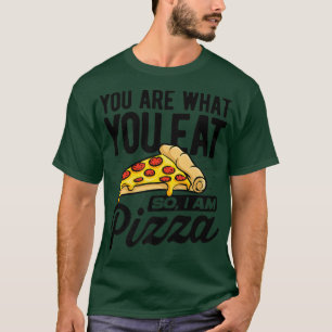 Du bist, was du isst, also bin ich Pizza Italian F T-Shirt