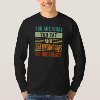Du bist, was du isst, und ich esse Schwachköpfe zu T-Shirt