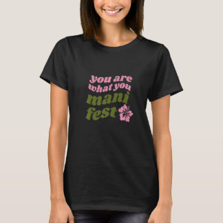 Du bist, was du manifestierst Zitate inspirierend  T-Shirt