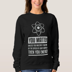 Du bist wichtig, es sei denn, du multiplizierst, d sweatshirt