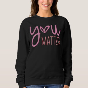 Du bist wichtig, inspirierend sweatshirt