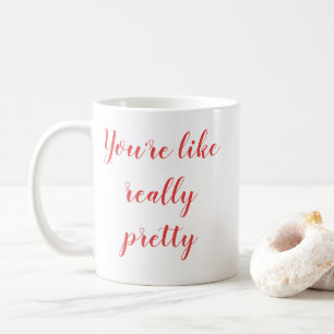 Du bist wirklich hübsch kaffeetasse