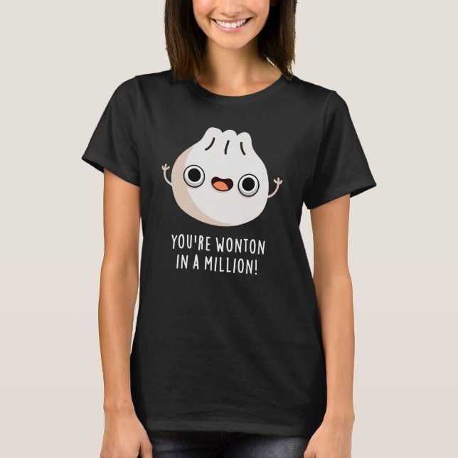 Du bist Wonton in einer Million-Dimsum-Pun Dark BG T-Shirt (Vorderseite)