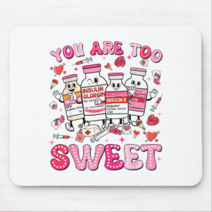 Du bist zu süß Valentinskrankenschwester Insulin D Mousepad