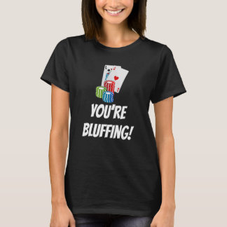Du bluffst Spielkarten Chips T-Shirt