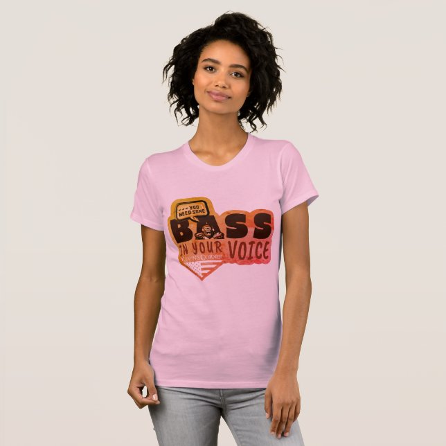 Du brauchst eine Basis in deiner Stimme T-Shirt (Vorne ganz)