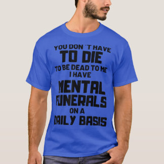 Du brauchst mir nicht zu sterben, ich habe einen Z T-Shirt