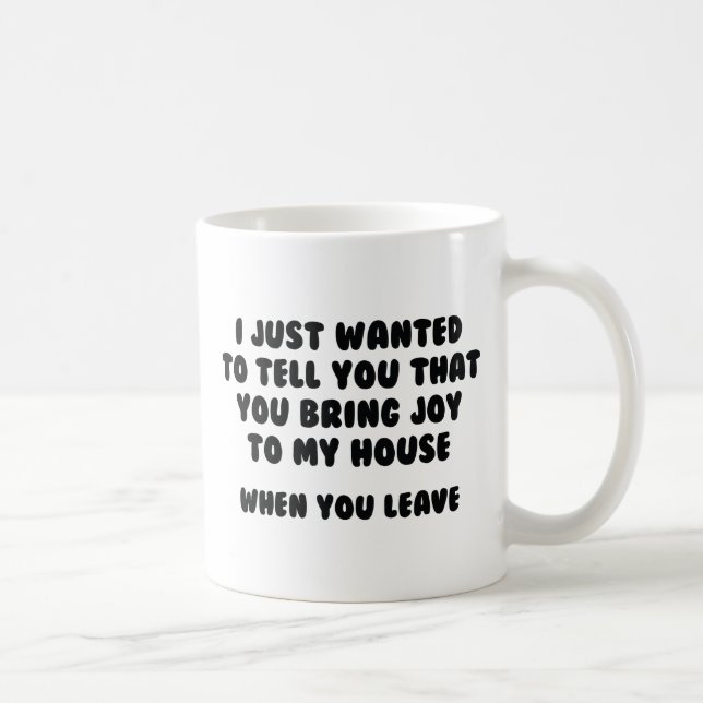 Du bringst Freude in mein Haus Kaffeetasse (Rechts)