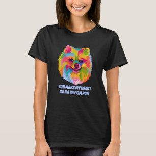 Du bringst mein Herz dazu, Ra Pa Pom Pom Pomerania T-Shirt