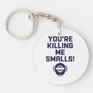 Du bringst mich um, Smalls! Schlüsselanhänger