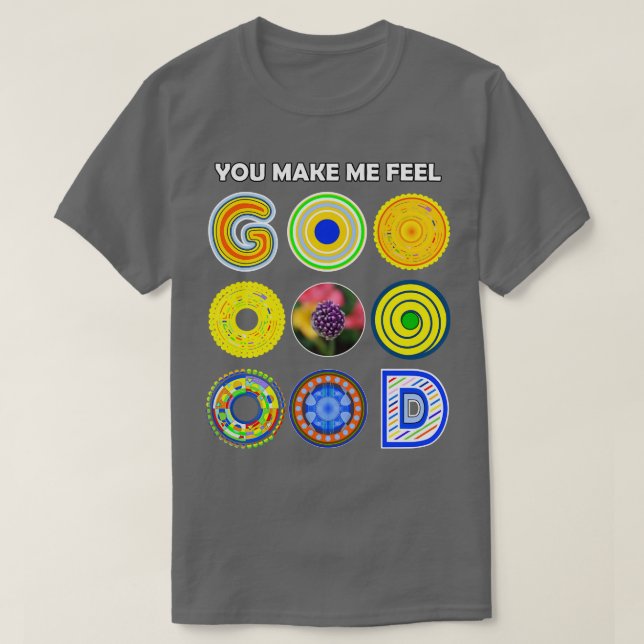 Du bringst mich zu einem guten Gefühl T-Shirt (Design vorne)