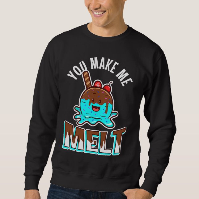 Du bringst mich zum Schmelzen Sweatshirt (Vorderseite)