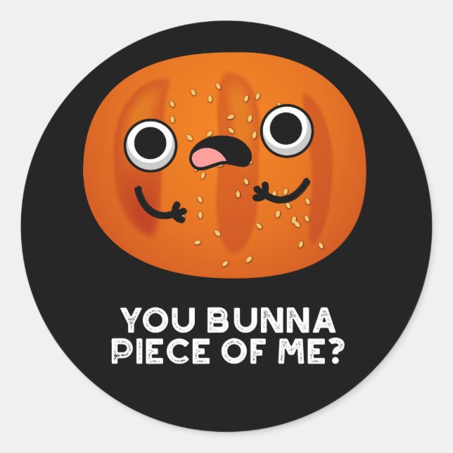 Du Bunna Stück von mir Funny Bun Pun Dark BG Runder Aufkleber (Vorderseite)