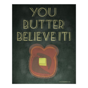 Du Butter Glaubst Es Inspirierender Spruch Poster
