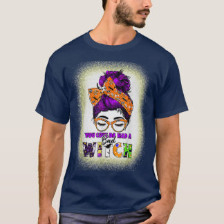 Du Couldas hattest einen schlechten Witch, einen u T-Shirt