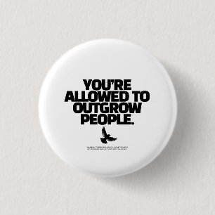 Du darfst Menschen entwachsen - Freedom Design Button