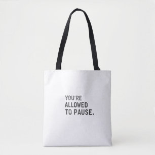"Du darfst pausieren." Tasche