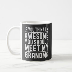 Du denkst, ich bin großartig, du solltest meine Om Kaffeetasse
